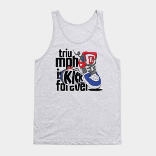 Triumph is Kick Forever Tank Top